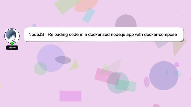 NodeJS : Reloading code in a dockerized node.js app with docker-compose смотреть онлайн