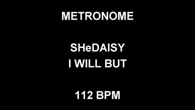 METRONOME 112 BPM SHeDaisy I WILL BUT смотреть онлайн