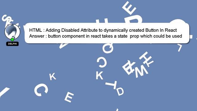 HTML : Adding Disabled Attribute to dynamically created Button In React смотреть онлайн