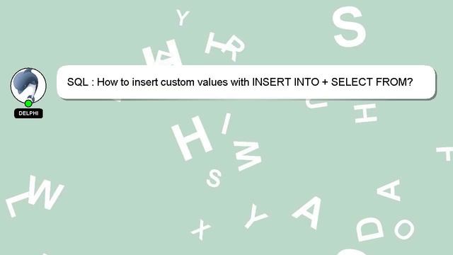 SQL : How to insert custom values with INSERT INTO + SELECT FROM? смотреть онлайн