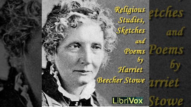 Religious Studies, Sketches and Poems by Harriet Beecher STOWE Part 1/2 | Full Audio Book смотреть онлайн