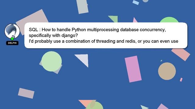 SQL : How to handle Python multiprocessing database concurrency, specifically with django? смотреть онлайн