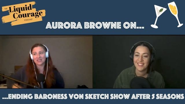 The Liquid Courage Podcast - Episode 29 with Aurora Browne: Ending Baroness Von Sketch Show смотреть онлайн