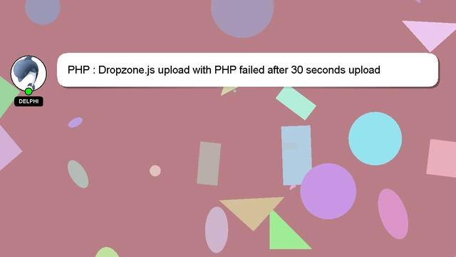 PHP : Dropzone.js upload with PHP failed after 30 seconds upload смотреть онлайн