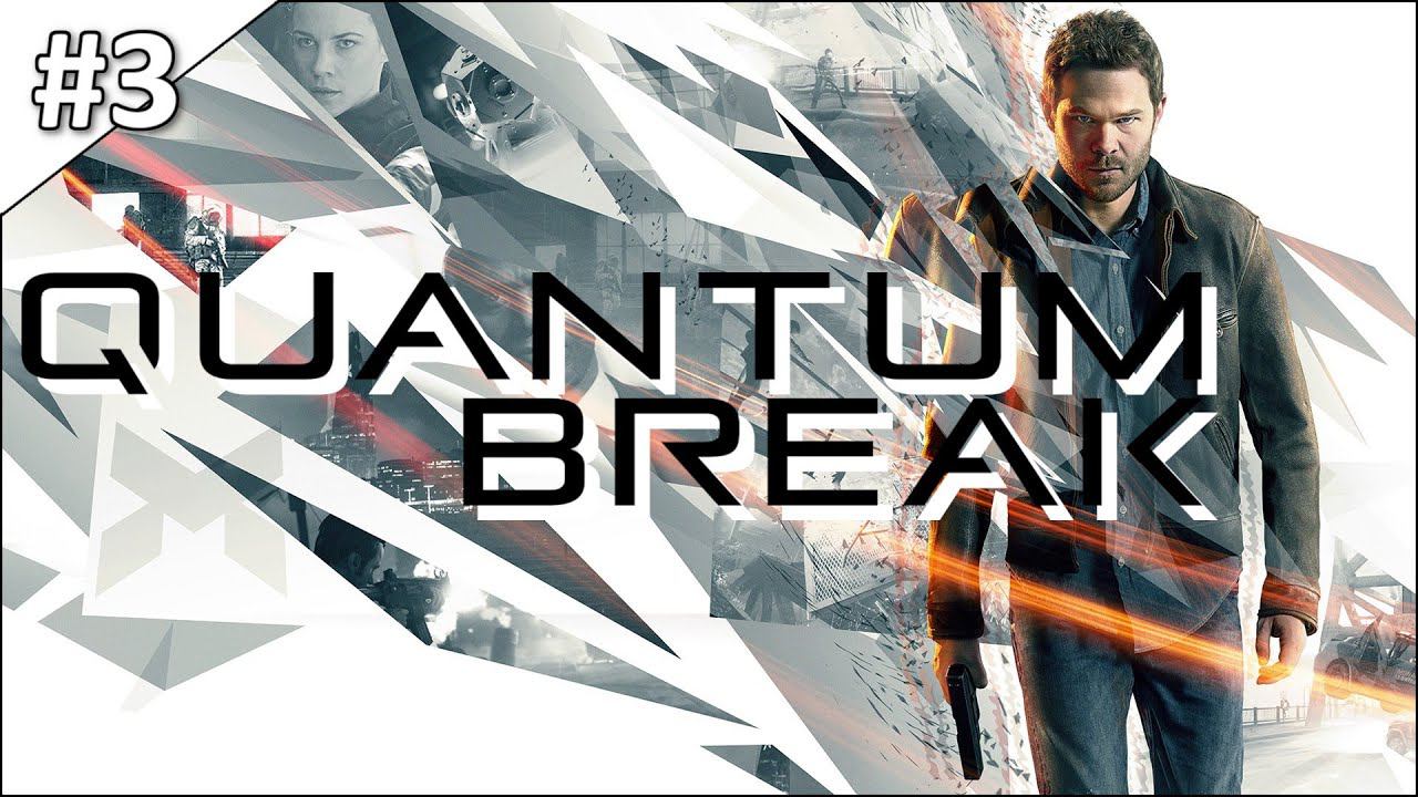 Quantum Break - полное прохождение | часть #3 смотреть онлайн