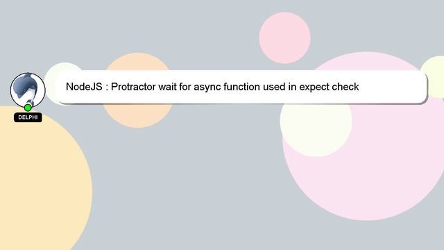 NodeJS : Protractor wait for async function used in expect check смотреть онлайн