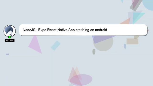 NodeJS : Expo React Native App crashing on android смотреть онлайн