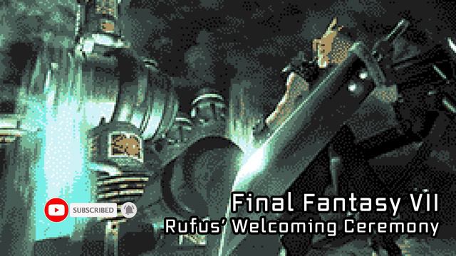 [8 Bit] Rufus' Welcoming Ceremony - Final Fantasy VII Soundtrack смотреть онлайн