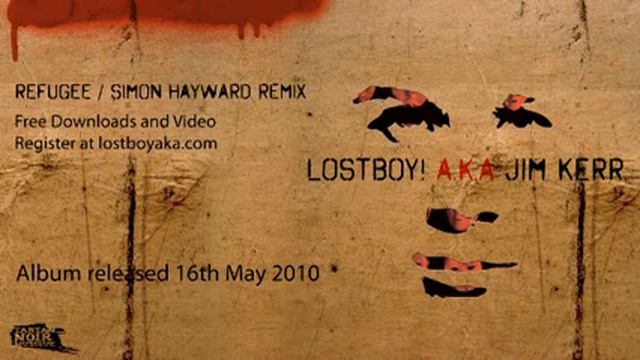 LostBoy! A.K.A. Jim Kerr - Refugee Simon Hayward Remix смотреть онлайн