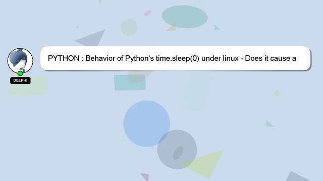 PYTHON : Behavior of Python's time.sleep(0) under linux - Does it cause a context switch? смотреть онлайн