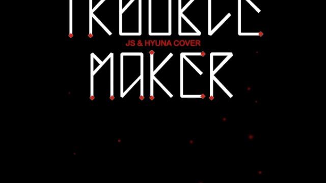 (cover) TROUBLE MAKER - JS & HYUNA смотреть онлайн