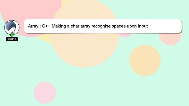 Array : C++ Making a char array recognise spaces upon input смотреть онлайн