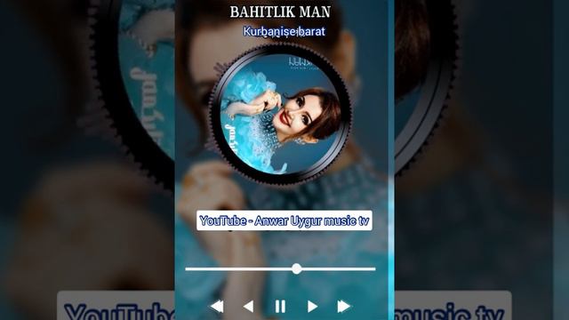 Kurbanise Barat | Bahitlik Man | Uyghur Song | Уйгурча нахша | Uyghur Music | Uyghur Nahxa