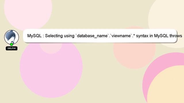 MySQL : Selecting using `database_name`.`viewname`.* syntax in MySQL throws "Unknown table 'databas смотреть онлайн