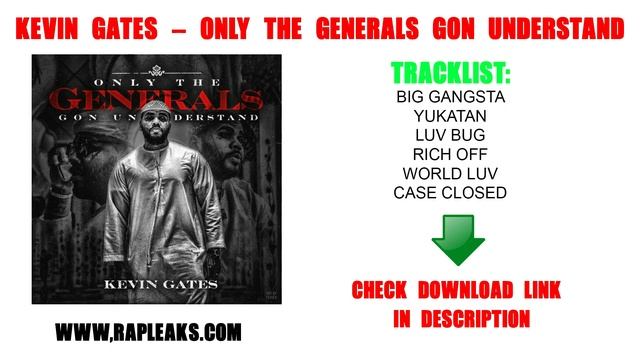 Kevin Gates Only Generals Gon Understand EP Download (Zip File) смотреть онлайн