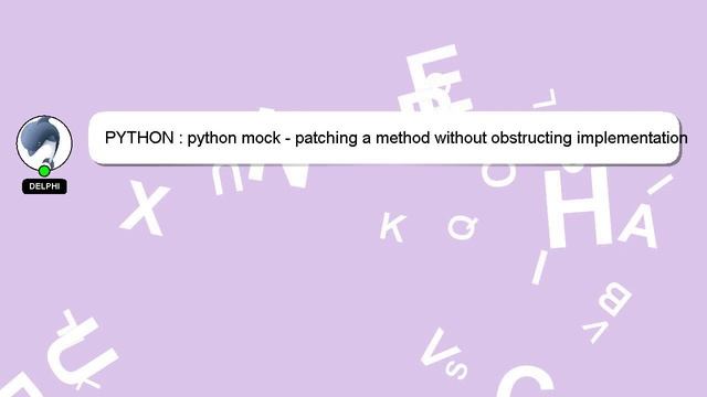 PYTHON : python mock - patching a method without obstructing implementation смотреть онлайн