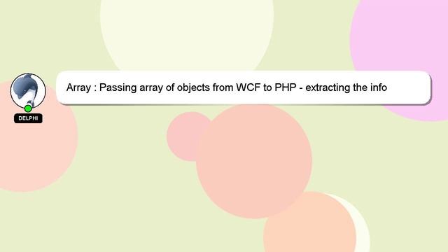 Array : Passing array of objects from WCF to PHP - extracting the info смотреть онлайн