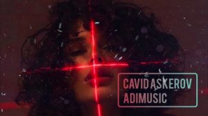 Cavid askerov-Me. (Самая лучшая музыка)#deep house #adikrovmix