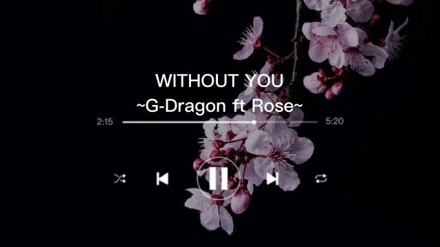 [1 hour] WITHOUT YOU - G-DRAGON FT ROSE смотреть онлайн