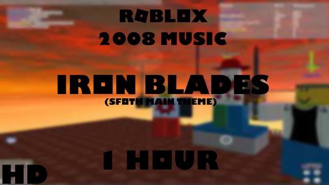 ROBLOX Music: Iron Blades [SFOTH Main Theme] (1 HOUR!) смотреть онлайн