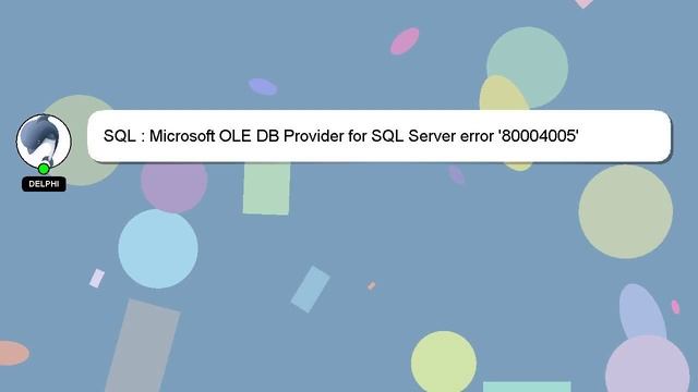 SQL : Microsoft OLE DB Provider for SQL Server error '80004005' смотреть онлайн