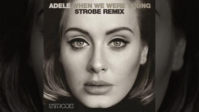 Adele - When We Were Young (DJ Strobe Extended Vocal)