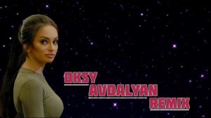 Oksy Avdalyan 《Sers Mexq Em Hamarelu》 [REMIX] - 2019