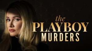 Убийства в Плейбое 1 сезон 6 серия «Шугар Бэби» (документальный сериал, 2023)
