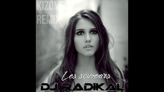Les Souvenirs-Kizomba Remix-Dj Radikal