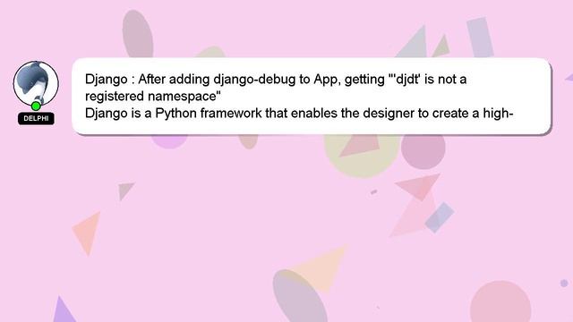 Django : After adding django-debug to App, getting "'djdt' is not a registered namespace" смотреть онлайн