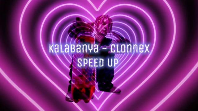 Kalabanya - Clonnex (ver. speed up) смотреть онлайн