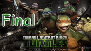 TMNT Out of the Shadows ● Прохождение ● ФИНАЛ (PS3) [Неделя черепашек-ниндзя]