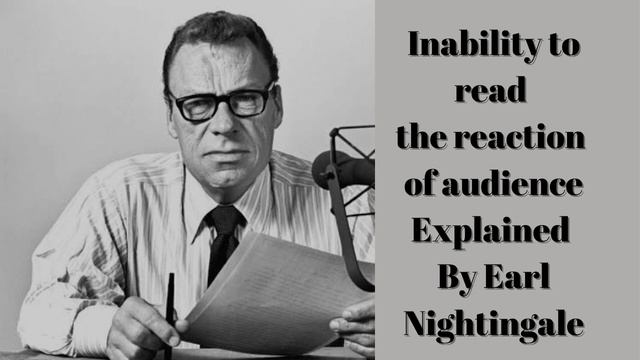 Inability to Read the reaction of Audience Explained by Earl Nightingale смотреть онлайн