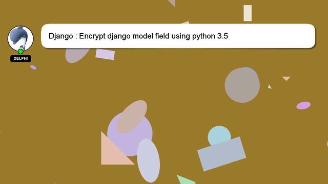 Django : Encrypt django model field using python 3.5 смотреть онлайн