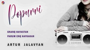Artur Jalavyan - Popurri (Gnanq Нayastan, Parum enq haykakan) | Армянская музыка
