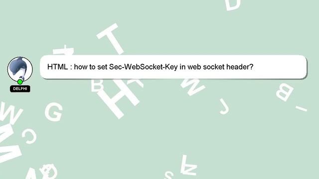 HTML : how to set Sec-WebSocket-Key in web socket header? смотреть онлайн