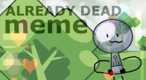 Already Dead [meme] [И.Н.М.Т.]