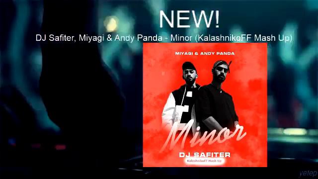 DJ Safiter, Miyagi & Andy Panda   Minor KalashnikoFF Mash Up