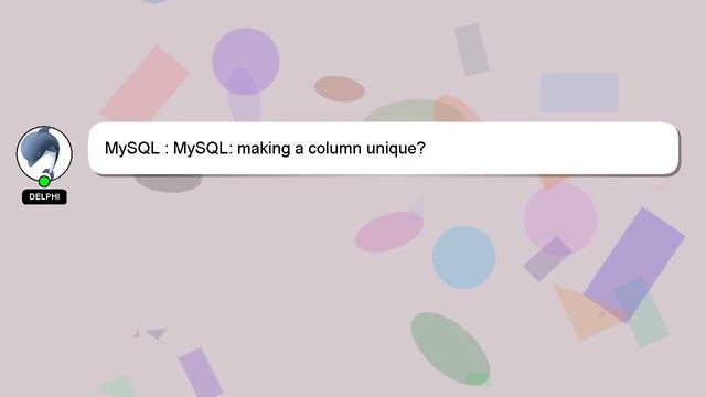 MySQL : MySQL: making a column unique? смотреть онлайн