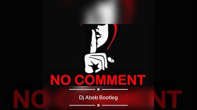 Dj No Comment (Abeb Bootleg) Preview смотреть онлайн