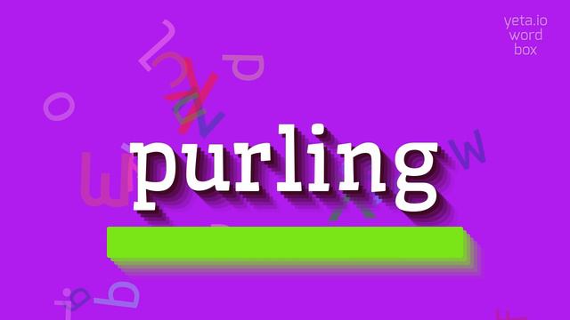 HOW TO PRONOUNCE PURLING? смотреть онлайн