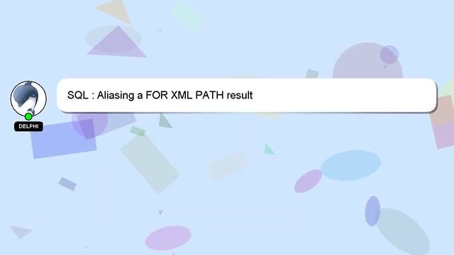 SQL : Aliasing a FOR XML PATH result смотреть онлайн