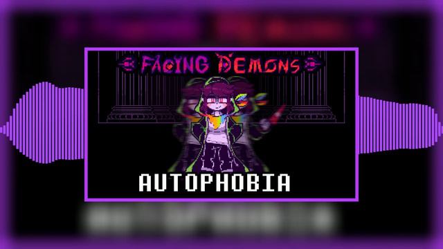 FACING DEMONS OST - Autophobia [13+] [Remix V3.2]