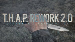 T.H.A.P. Rework 2.0 Reinvention