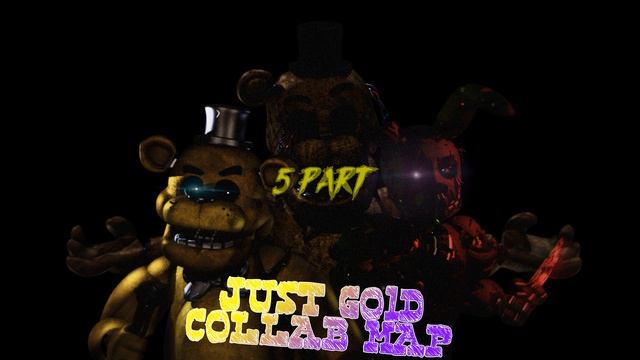 {FNaF~C4D~SFM~BLENDER~COLLAB~MAP} JUST GOLD COLLAB MAP смотреть онлайн
