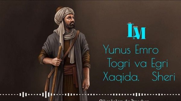 Юнус Эмро Тогри ва Эгри хақида шери Yunus Emro Togri va Egri xaqida Sheri