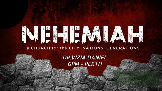NEHEMIAH -- PRAY | PLAN | BUILD - DR.VIZIA DANIEL ; GPM - PERTH смотреть онлайн