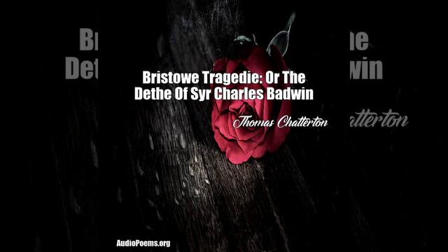 Bristowe Tragedie: Or The Dethe Of Syr Charles Badwin (Thomas Chatterton Poem) смотреть онлайн