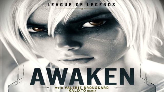 League of Legends - Awaken (ft. Valerie Broussard) (Kalixto Remix) смотреть онлайн