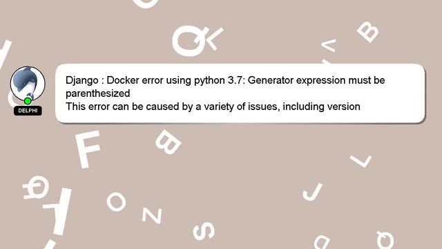 Django : Docker error using python 3.7: Generator expression must be parenthesized смотреть онлайн